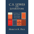 C. S. Lewis on Literature: An Introduction to His Literary Criticism, Literary History, Literary Theory - Paperback