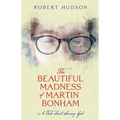 The Beautiful Madness of Martin Bonham - Paperback