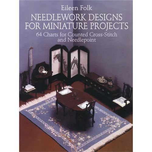Needlework Designs for Miniature Projects: 64 Charts for Counted Cross-Stitch and Needlepoint - Paperback