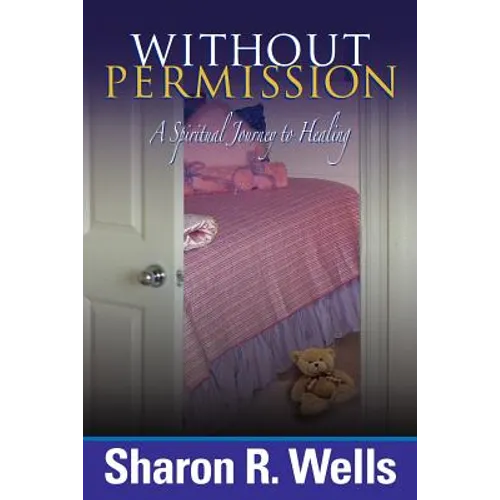 Without Permission - A Spiritual Journey to Healing - Paperback