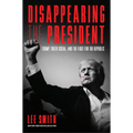 Disappearing the President: Trump, Truth Social, and the Fight for the Republic - Hardcover