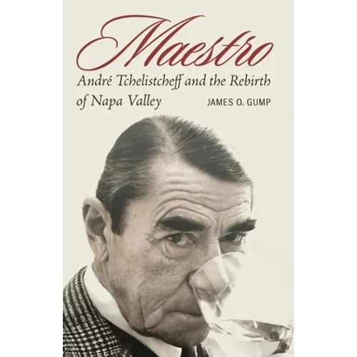 Maestro: André Tchelistcheff and the Rebirth of Napa Valley - Hardcover