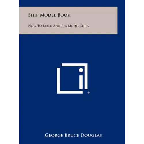 Ship Model Book: How To Build And Rig Model Ships - Hardcover