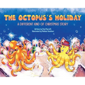The Octopus's Holiday: A Different Kind of Christmas Story - Hardcover