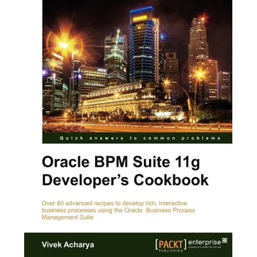 Oracle Bpm Suite 11g Developer's Cookbook - Paperback