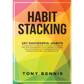 Habit Stacking: 107 Successful Habits to Drastically Improve Your Life, Strategies for Time Management, Accelerated Learning, Self Discipline, Self Co - Hardcover