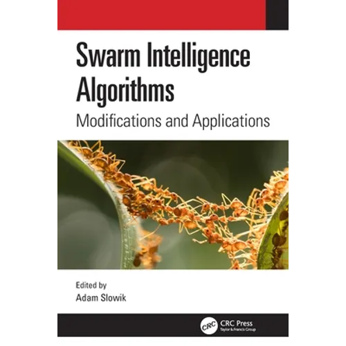 Swarm Intelligence Algorithms: Modifications and Applications - Paperback