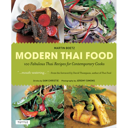 Modern Thai Food: 100 Fabulous Thai Recipes for Contemporary Cooks (a Thai Cookbook) - Paperback