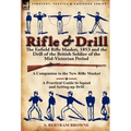 Rifle & Drill: The Enfield Rifle Musket, 1853 and the Drill of the British Soldier of the Mid-Victorian Period - Hardcover