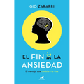 El Fin de la Ansiedad / The End of Anxiety - Paperback