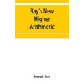 Ray's New higher arithmetic: a revised edition of the Higher arithmetic - Paperback