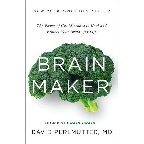 Brain Maker: The Power of Gut Microbes to Heal and Protect Your Brain for Life - Hardcover
