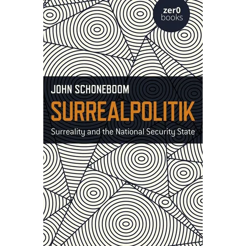 Surrealpolitik: Surreality and the National Security State - Paperback