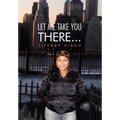 Let Me Take You There... - Hardcover