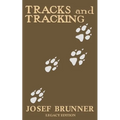 Tracks and Tracking (Legacy Edition): A Manual on Identifying, Finding, and Approaching Animals in The Wilderness with Just Their Tracks, Prints, and - Paperback