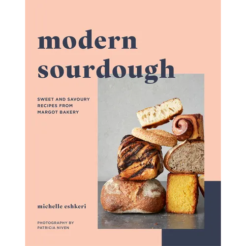 Modern Sourdough: Sweet and Savoury Recipes from Margot Bakery - Paperback