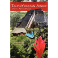 Tales from the Yucatan Jungle: Life in a Mayan Village - Paperback