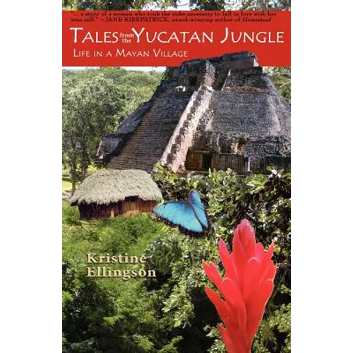 Tales from the Yucatan Jungle: Life in a Mayan Village - Paperback