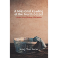 A Missional Reading of the Fourth Gospel: A Gospel-Driven Theology of Discipleship - Paperback