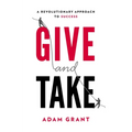 Give and Take: A Revolutionary Approach to Success - Hardcover