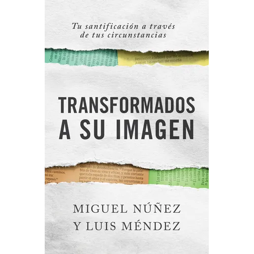 Transformados a Su Imagen: Tu Santificación a Través de Tus Circunstancias - Paperback