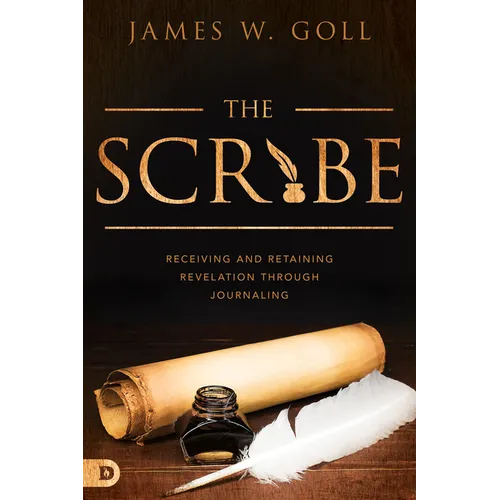 The Scribe: Receiving and Retaining Revelation through Journaling - Paperback