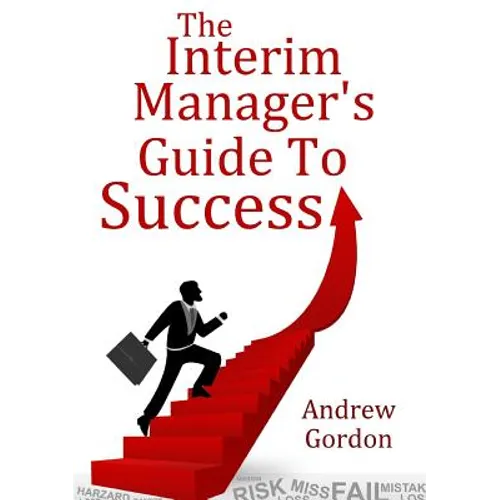 The Interim Manager's Guide to Success - Paperback