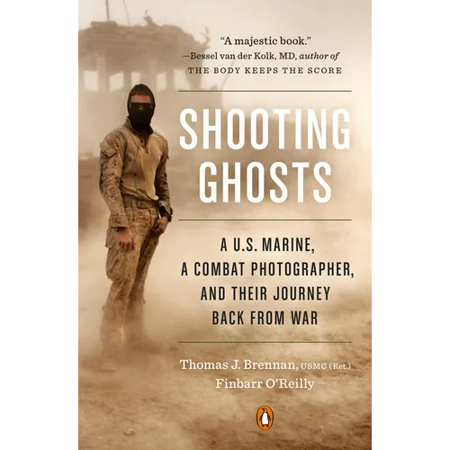 Shooting Ghosts: A U.S. Marine, a Combat Photographer, and Their Journey Back from War - Paperback