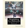 Weightlifting For Adolescents: A Home-Gym Edition - Paperback