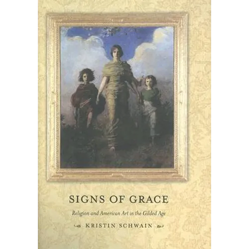 Signs of Grace: Religion and American Art in the Gilded Age - Hardcover