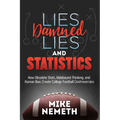 Lies, Damned Lies and Statistics: How Obsolete Stats, Hidebound Thinking, and Human Bias Create College Football Controversies - Paperback