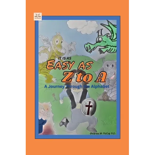 It is as Easy as Z to A: A Journey Through the Alphabet - Paperback