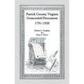 Patrick County, Virginia Unrecorded Documents 1791-1920 - Paperback