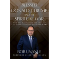 Blessed, Donald J. Trump, and the Spiritual War: How the Battle for the Soul of This Country Began with One Word - Hardcover