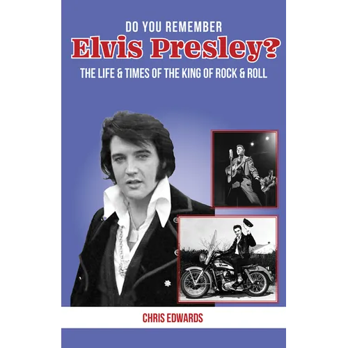 Do You Remember Elvis Presley?: The Life and Times of the King of Rock & Roll - Paperback