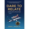 Dare To Relate: Leading with a Fierce Heart - Hardcover