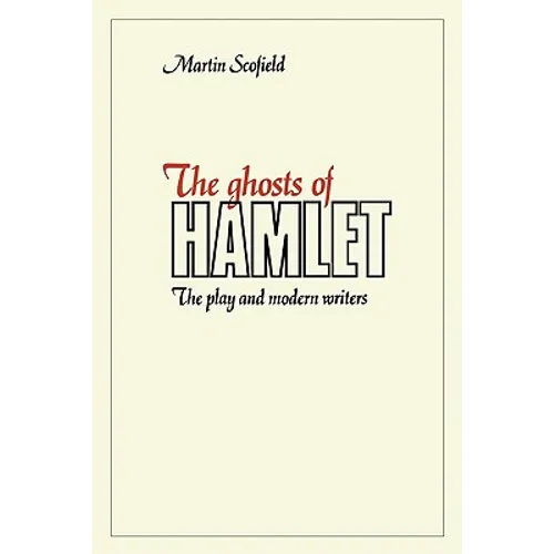 The Ghosts of Hamlet: The Play and Modern Writers - Paperback