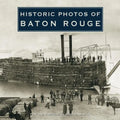 Historic Photos of Baton Rouge - Hardcover