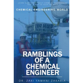 Ramblings of A Chemical Engineer: Learn something about chemical engineering that is not inside your textbook. Explore interesting, challenging, intri - Paperback