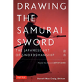 Drawing the Samurai Sword: The Japanese Art of Swordsmanship; Master the Ancient Art of Iaido - Paperback
