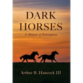 Dark Horses: A Memoir of Redemption - Hardcover