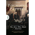 Founding Fathers: The Essential Guide to the Men Who Made America - Paperback