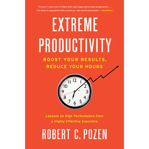 Extreme Productivity: Boost Your Results, Reduce Your Hours - Paperback