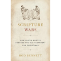 Scripture Wars: How Justin Martyr Rescued the Old Testament for Christians - Paperback