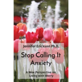 Stop Calling It Anxiety: A New Perspective on Living with Worry - Paperback