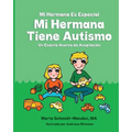 Mi Hermana Es Especial Mi Hermana Tiene Autismo: Un Cuento Acerca de Aceptaciion - Paperback