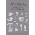 The Book of the Mushroom: Growing & Harvesting - Paperback