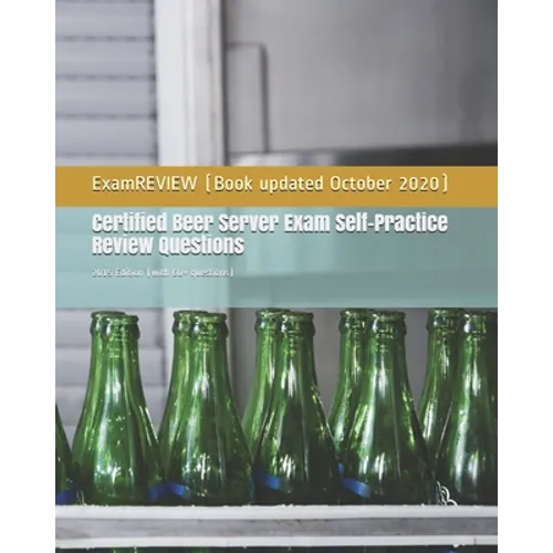 Certified Beer Server Exam Self-Practice Review Questions: 2015 Edition (with 60+ questions) - Paperback