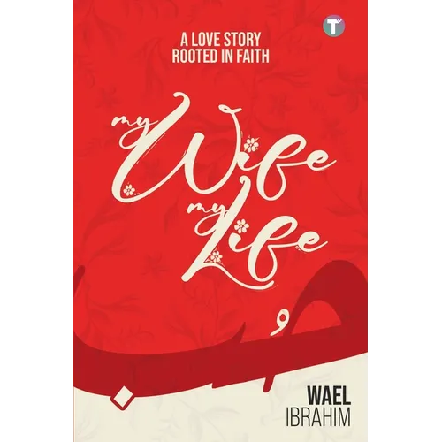 My Wife My Life: A Love Story Rooted In Faith - Paperback