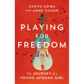 Playing for Freedom: The Journey of a Young Afghan Girl - Paperback